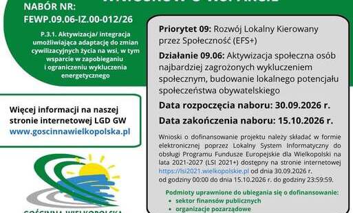 Plakat naboru FEWP.09.06-IZ.00-012/26 w ramach Programu Fundusze Europejskie dla Wielkopolski na lata 2021-2027. Priorytet 09: Rozwój Lokalny Kierowany przez Społeczność (EFS+), Działanie 09.06: Aktywizacja społeczna osób najbardziej zagrożonych wykluczeniem społecznym, budowanie lokalnego potencjału społeczeństwa obywatelskiego. Nabór rozpoczyna się 30.09.2026 r. a kończy 15.10.2026 r. Wnioski o dofinansowanie należy składać za pośrednictwem systemu LSI 2021+